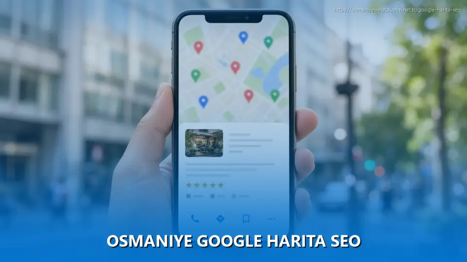 Osmaniye Google Harita SEO