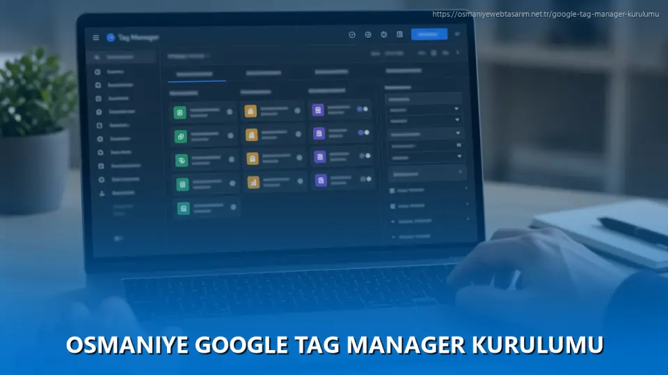 Osmaniye Google Tag Manager Kurulumu